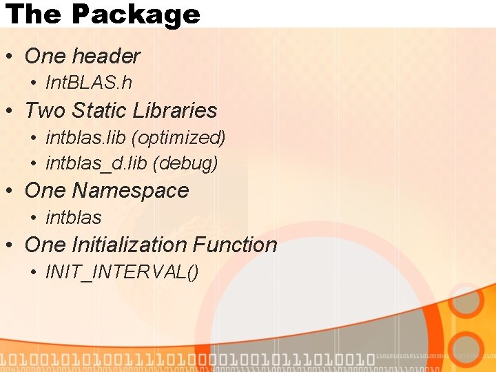 The Package • One header • Int. BLAS. h • Two Static Libraries •