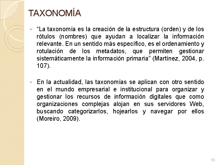 TAXONOMÍA • “La taxonomía es la creación de la estructura (orden) y de los