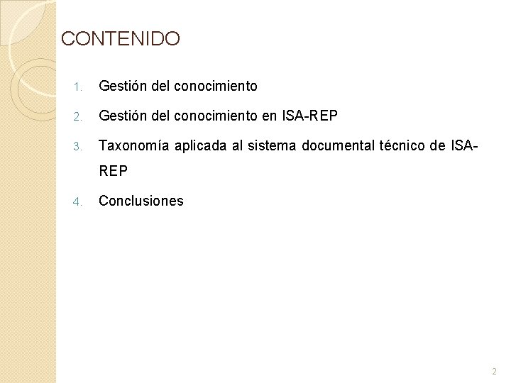 CONTENIDO 1. Gestión del conocimiento 2. Gestión del conocimiento en ISA-REP 3. Taxonomía aplicada