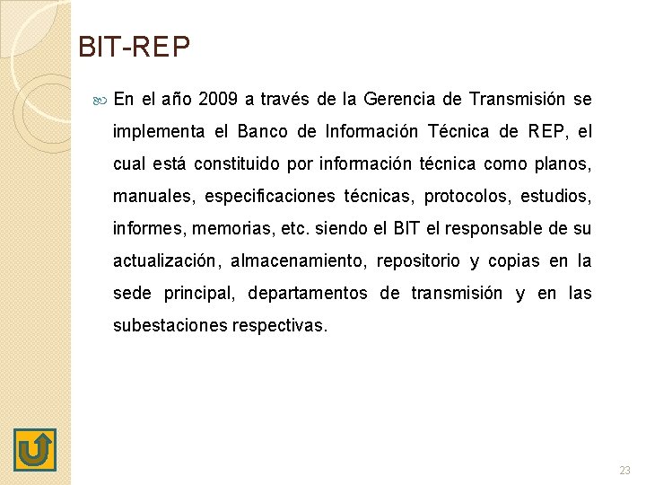 BIT-REP En el año 2009 a través de la Gerencia de Transmisión se implementa