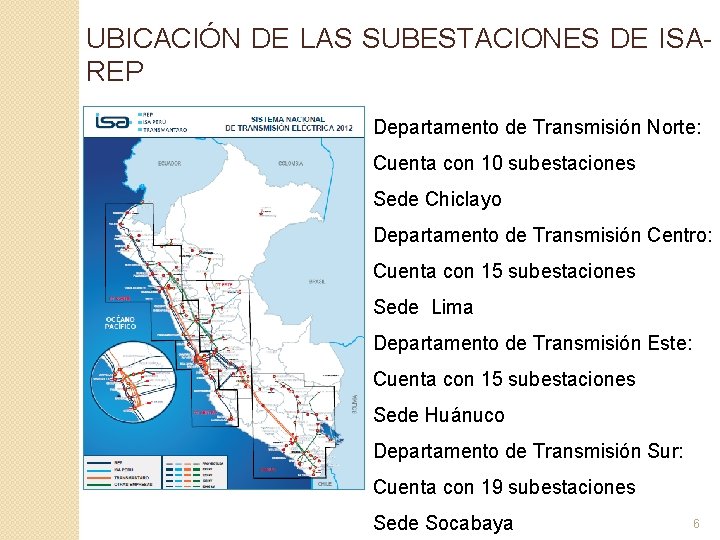 UBICACIÓN DE LAS SUBESTACIONES DE ISAREP Departamento de Transmisión Norte: Cuenta con 10 subestaciones