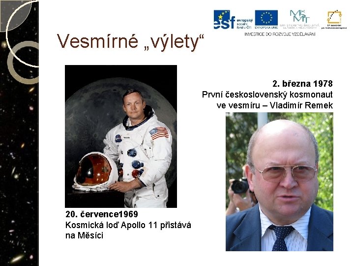 Vesmírné „výlety“ 2. března 1978 První československý kosmonaut ve vesmíru – Vladimír Remek 20.