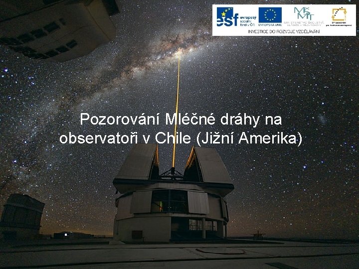 Pozorování Mléčné dráhy na observatoři v Chile (Jižní Amerika) 