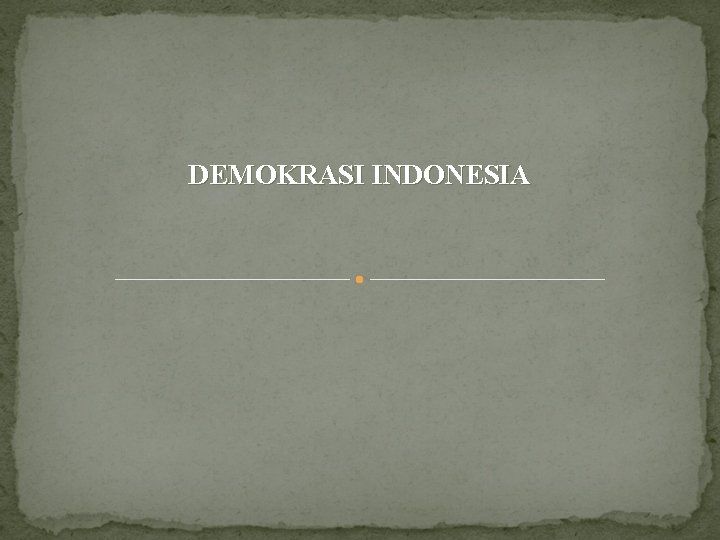 DEMOKRASI INDONESIA 