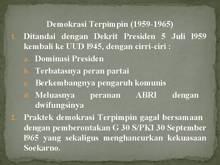 Demokrasi Terpimpin (1959 -1965) 1. Ditandai dengan Dekrit Presiden 5 Juli l 959 kembali Demokrasi Terpimpin (1959 -1965) 1. Ditandai dengan Dekrit Presiden 5 Juli l 959 kembali