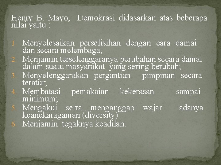 Henry B. Mayo, Demokrasi didasarkan atas beberapa nilai yaitu : 1. Menyelesaikan perselisihan dengan