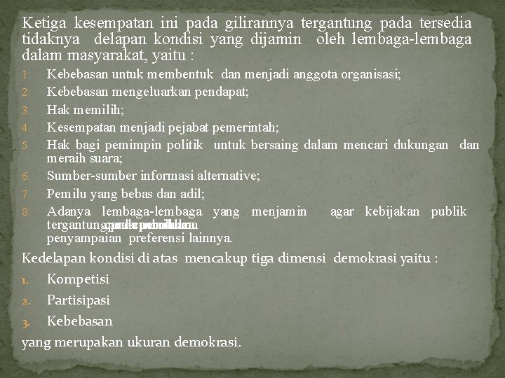 Ketiga kesempatan ini pada gilirannya tergantung pada tersedia tidaknya delapan kondisi yang dijamin oleh