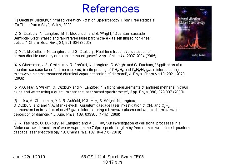 References [1] Geoffrey Duxbury, “Infrared Vibration-Rotation Spectroscopy: From Free Radicals To The Infrared Sky”,