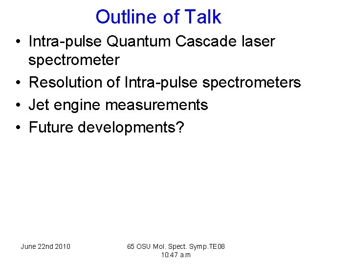 Outline of Talk • Intra-pulse Quantum Cascade laser spectrometer • Resolution of Intra-pulse spectrometers