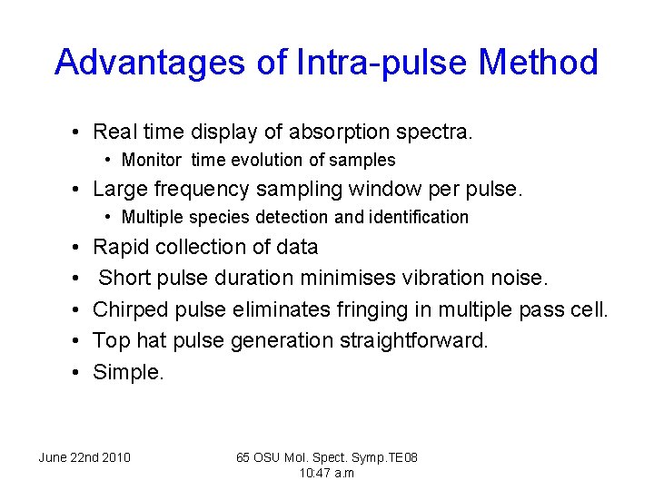 Advantages of Intra-pulse Method • Real time display of absorption spectra. • Monitor time