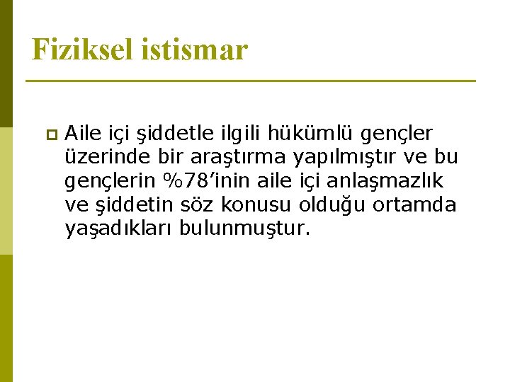 Fiziksel istismar p Aile içi şiddetle ilgili hükümlü gençler üzerinde bir araştırma yapılmıştır ve