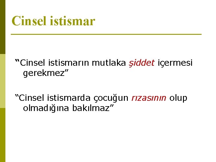 Cinsel istismar “Cinsel istismarın mutlaka şiddet içermesi gerekmez” “Cinsel istismarda çocuğun rızasının olup olmadığına