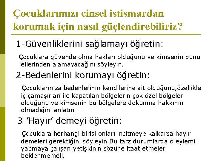 Çocuklarımızı cinsel istismardan korumak için nasıl güçlendirebiliriz? 1 -Güvenliklerini sağlamayı öğretin: Çocuklara güvende olma