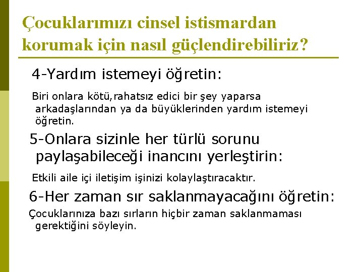 Çocuklarımızı cinsel istismardan korumak için nasıl güçlendirebiliriz? 4 -Yardım istemeyi öğretin: Biri onlara kötü,