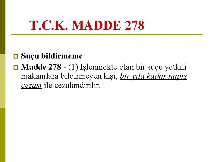 T. C. K. MADDE 278 Suçu bildirmeme p Madde 278 - (1) İşlenmekte olan