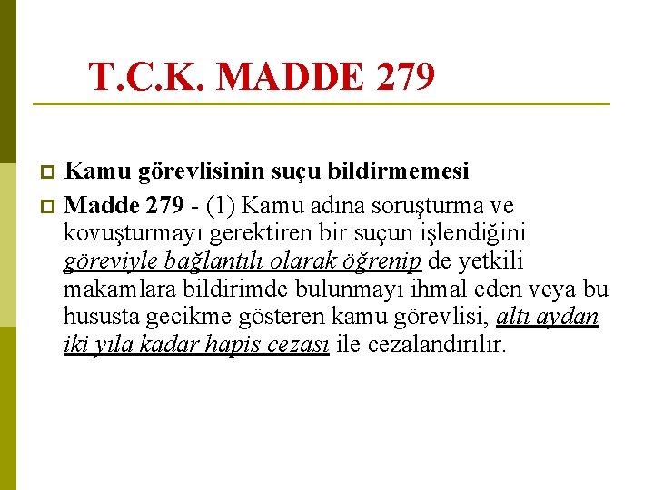 T. C. K. MADDE 279 Kamu görevlisinin suçu bildirmemesi p Madde 279 - (1)