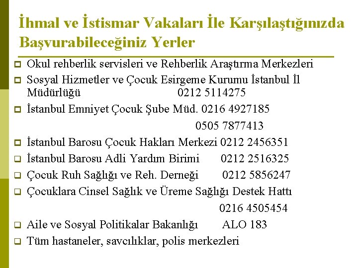 İhmal ve İstismar Vakaları İle Karşılaştığınızda Başvurabileceğiniz Yerler p p Okul rehberlik servisleri ve
