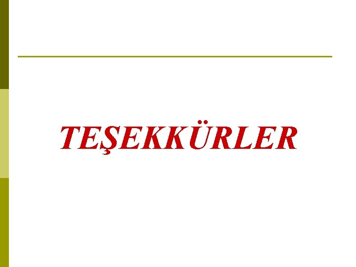 TEŞEKKÜRLER 