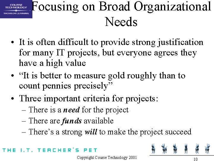 Focusing on Broad Organizational Needs • It is often difficult to provide strong justification