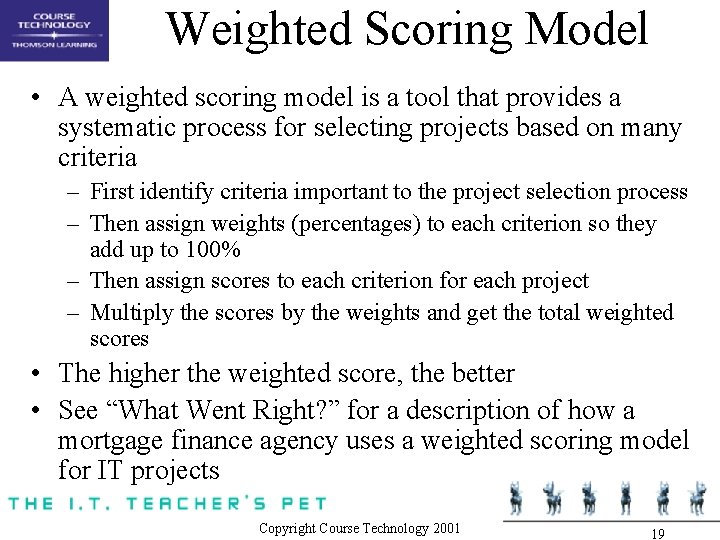 Weighted Scoring Model • A weighted scoring model is a tool that provides a