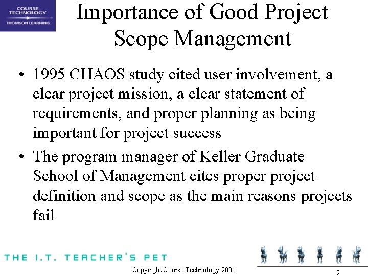 Importance of Good Project Scope Management • 1995 CHAOS study cited user involvement, a