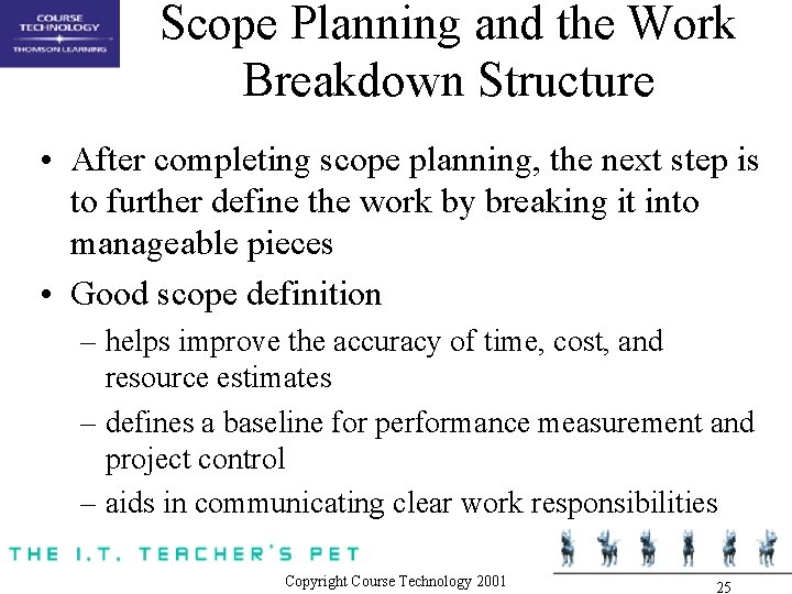 Scope Planning and the Work Breakdown Structure • After completing scope planning, the next