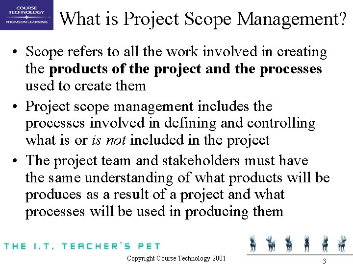 What is Project Scope Management? • Scope refers to all the work involved in