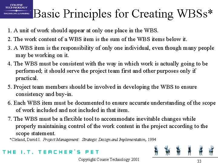 Basic Principles for Creating WBSs* 1. A unit of work should appear at only
