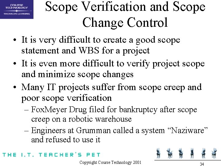 Scope Verification and Scope Change Control • It is very difficult to create a