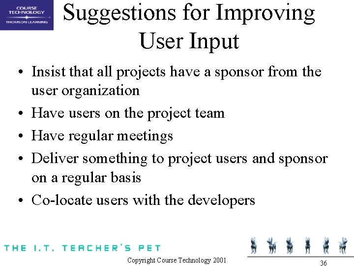 Suggestions for Improving User Input • Insist that all projects have a sponsor from