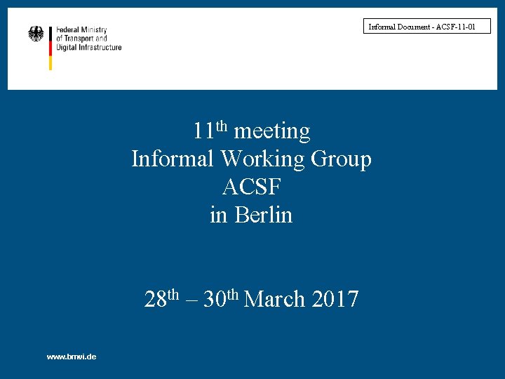 Informal Document - ACSF-11 -01 11 th meeting Informal Working Group ACSF in Berlin