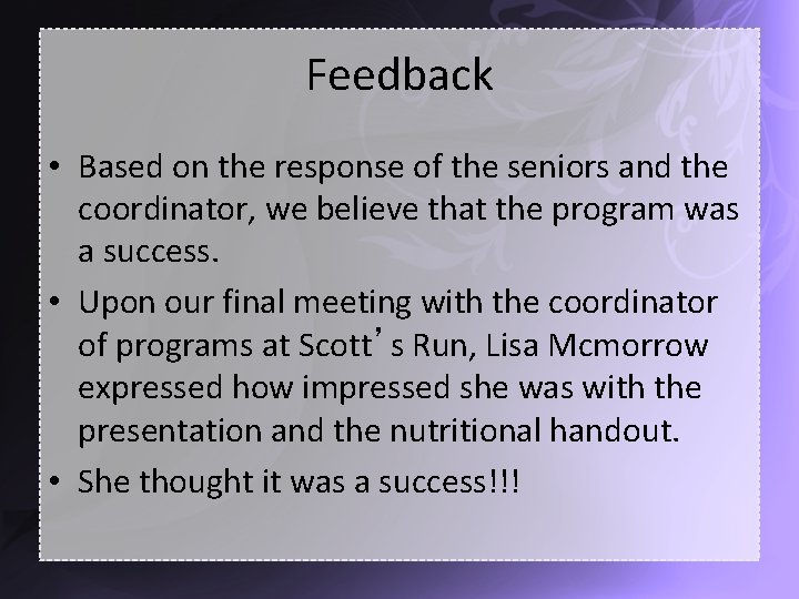 Feedback • Based on the response of the seniors and the coordinator, we believe