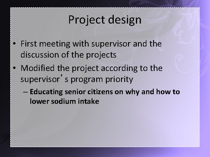 Project design • First meeting with supervisor and the discussion of the projects •