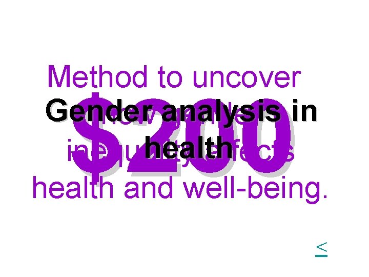 Method to uncover Gender how analysis gender in health inequality affects health and well-being. Method to uncover Gender how analysis gender in health inequality affects health and well-being.