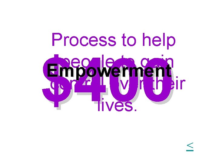 Process to help people to gain Empowerment control over their lives. $400 < Process to help people to gain Empowerment control over their lives. $400 <