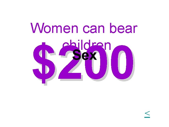 Women can bear children Sex $200 < Women can bear children Sex $200 <