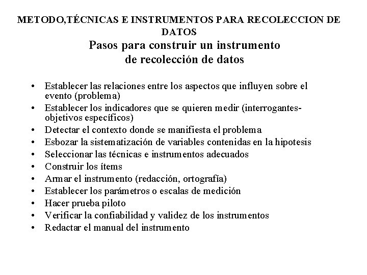 METODO, TÉCNICAS E INSTRUMENTOS PARA RECOLECCION DE DATOS Pasos para construir un instrumento de