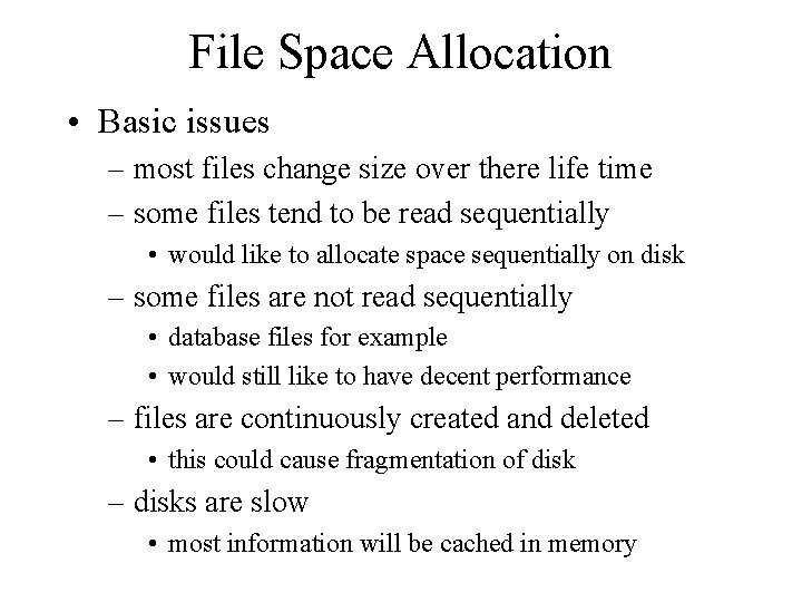 File Space Allocation • Basic issues – most files change size over there life