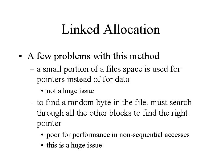 Linked Allocation • A few problems with this method – a small portion of