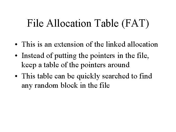 File Allocation Table (FAT) • This is an extension of the linked allocation •