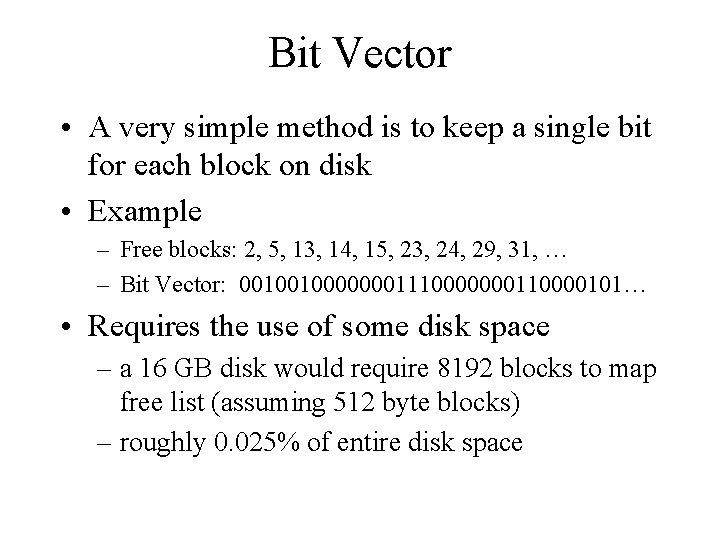 Bit Vector • A very simple method is to keep a single bit for