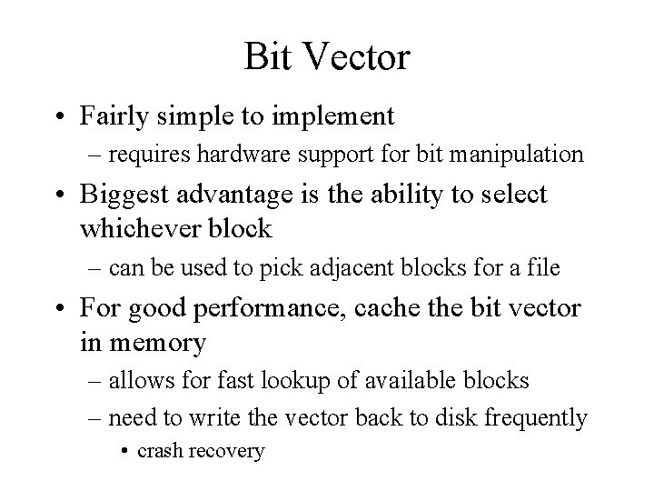 Bit Vector • Fairly simple to implement – requires hardware support for bit manipulation