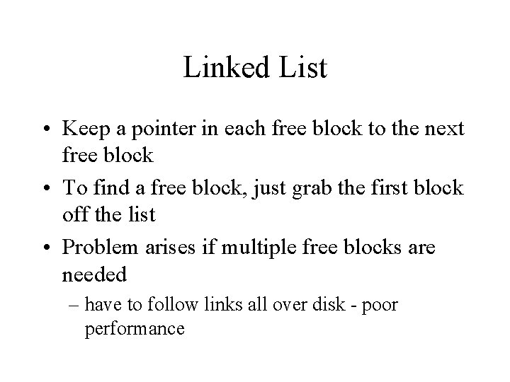 Linked List • Keep a pointer in each free block to the next free