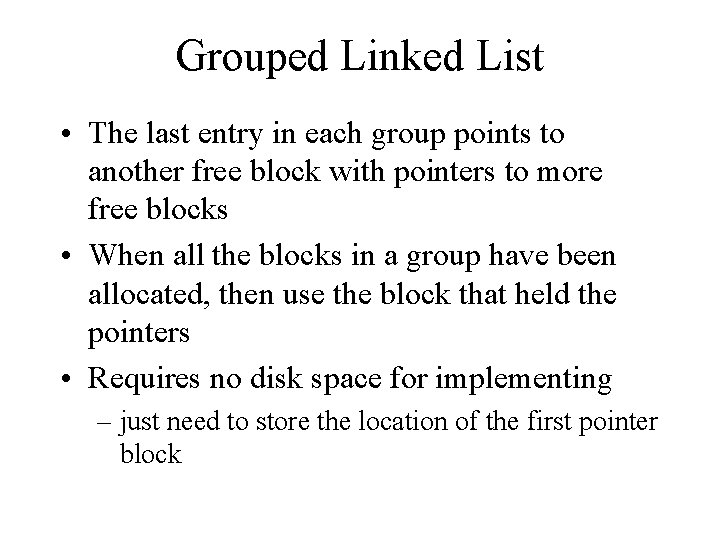 Grouped Linked List • The last entry in each group points to another free