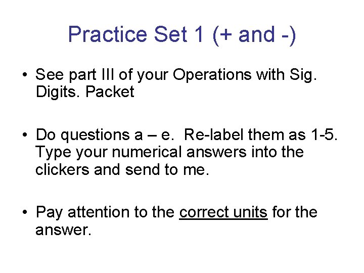 Practice Set 1 (+ and -) • See part III of your Operations with