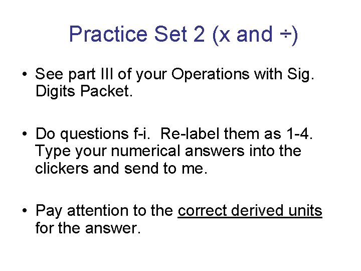 Practice Set 2 (x and ÷) • See part III of your Operations with