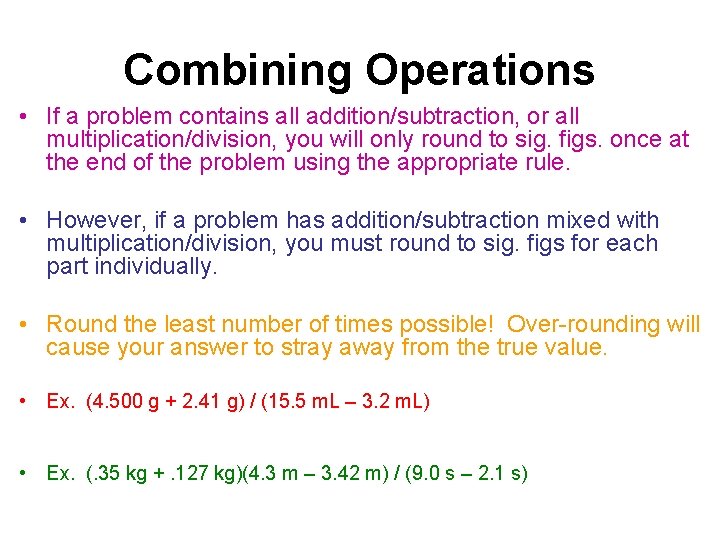 Combining Operations • If a problem contains all addition/subtraction, or all multiplication/division, you will