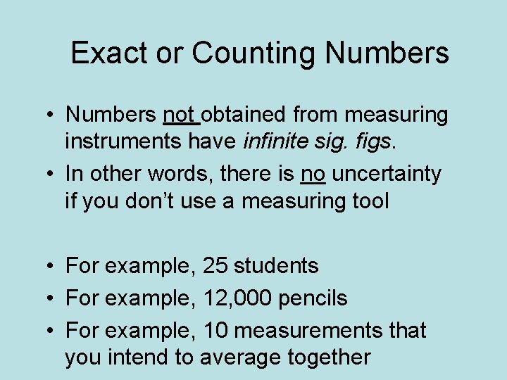 Exact or Counting Numbers • Numbers not obtained from measuring instruments have infinite sig.