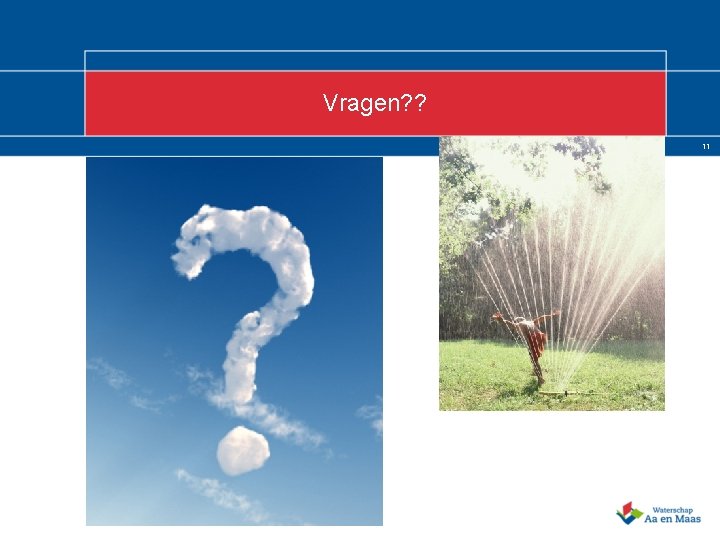 Vragen? ? 11 