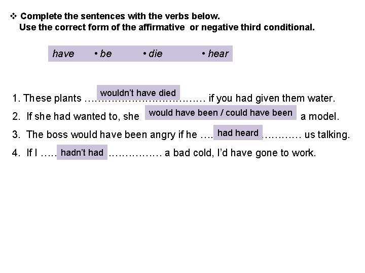 v Complete the sentences with the verbs below. Use the correct form of the